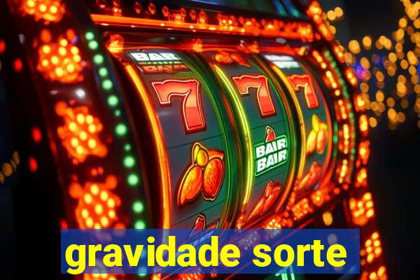 gravidade sorte